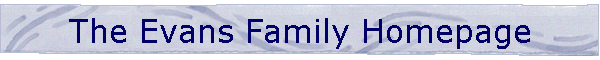 The Evans Family Homepage